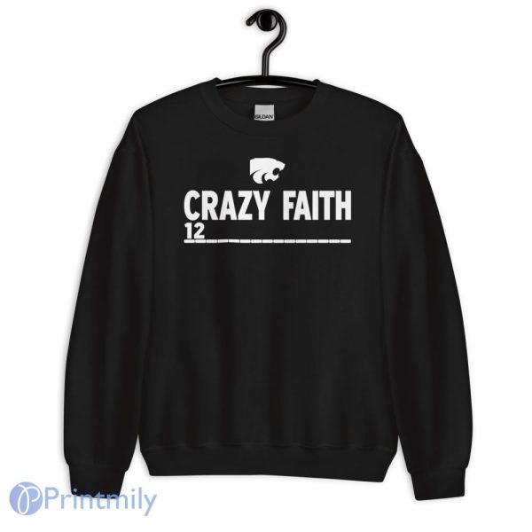 Crazy Faith 12 Kansas State Wildcats Basketball Shirt - Unisex Crewneck Sweatshirt